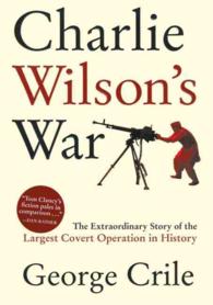 Charlie Wilson's War : The Extraordinary Story of the Largest Covert Operation in History