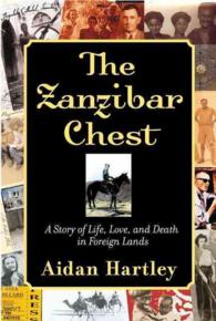 The Zanzibar Chest : A Story of Life, Love, and Death in Foreign Lands （1ST）