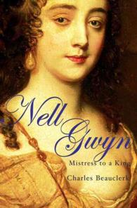 Nell Gwyn : Mistress to a King