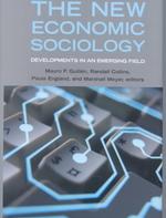 The New Economic Sociology : Developments in an Emerging Field