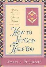 How to Let God Help You