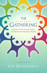 The Gathering : A 40-Day Guide to the Power of Group and Personal Prayer