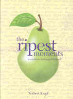 The Ripest Moments : A Southern Indiana Childhood