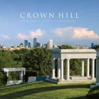 Crown Hill : History, Spirit, Sanctuary