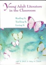 Young Adult Literature in the Classroom : Reading It, Teaching It, Loving It