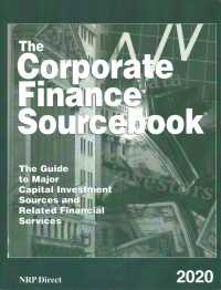 The Corporate Finance Sourcebook 2020 : The Guide to Major Capital Investment Sources and Related Financial Services (Corporate Finance Sourcebook)