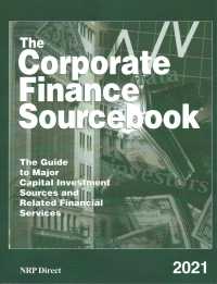 The Corporate Finance Sourcebook 2021 : The Guide to Major Capital Investment Sources and Related Financial Services (Corporate Finance Sourcebook)