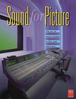 Sound for Picture : The Art of Sound Design in Film and Television (Mix Pro Audio Series) （2ND）