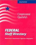 Federal Staff Directory Summer 2003 : The Executive Branch of the U.S. Government : White House, Departments, Agencies, Biographies (Federal Yellow Bo （42）