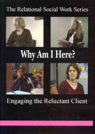 Why Am I Here? : Engaging the Reluctant Client (The Relational Social Work) （DVD）