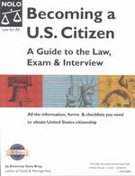 Becoming a U. S. Citizen : A Guide to the Law, Exam and Interview (Becoming a U.S. Citizen)