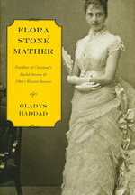 Flora Stone Mather : Daughter of Cleveland's Euclid Avenue and Ohio's Western Reserve