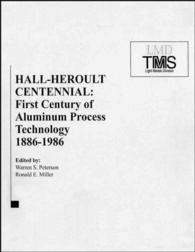 Hall-Heroult Centennial : First Century of Aluminum Process Technology 1886-1986