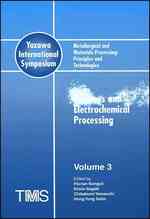 Metallurgical and Materials Processing Principles and Technologies (Yazawa International Symposium) : Aqueous and Electrochemical Processing 〈3〉
