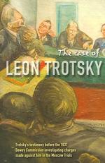The Case of Leon Trotsky : Trotsky's Testimony before the 1937 Dewey Commission （2ND）