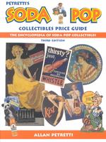 Petretti's Soda Pop Collectibles Price Guide : The Encyclopedia of Soda-Pop Collectibles (Petretti's Soda Pop Collectibles and Price Guide) （3TH）
