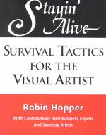 Staying Alive : Survival Tactics for the Visual Artist