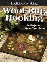 Wool Rug Hooking (Traditions in the Making)