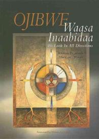Ojibwe Waasa Inaabiodaa : We Look in All Directions