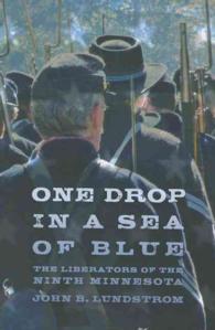 One Drop in a Sea of Blue : The Liberators of the Ninth Minnesota