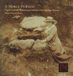 A Noble Pursuit : The Duchess of Mecklenburg Collection from Iron Age Slovenia (Peabody Museum Collections Series)