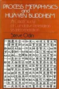 Process Metaphysics and Hua-Yen Buddhism: a Critical Study of Cumulative Penetration Vs. Interpretation (Suny Series in Systematic Philosophy)