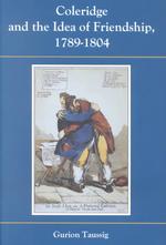 Coleridge and the Idea of Friendship, 1789-1804
