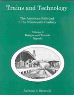 Trains and Technology : The American Railroad in the Nineteenth Century (Bridges and Tunnels, Signals)