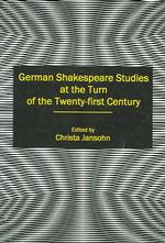 German Shakespeare Studies at the Turn of the Twenty-first Century (Shakespeare and His Contemporaries: the International Shakespeare Series)
