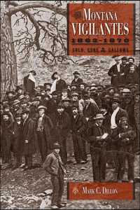 The Montana Vigilantes 18631870 : Gold,Guns and Gallows