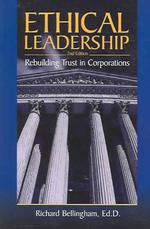 Ethical Leadership : Rebuilding Trust in Corporations （2ND）
