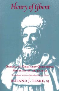 Henry of Ghents Summa of Ordinary Questions : Articles Thirty-Five, Thirty-Six, Forty-Two, Forty-Five (Medieval Philosophical Texts in Translation)