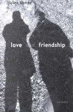 Love and Friendship : Book 1 the Experience of Love. Book 2 Personal Friendship: the Experience and the Ideal (Marquette Studies in Philosophy)