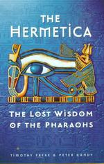 The Hermetica : The Lost Wisdom of the Pharohs