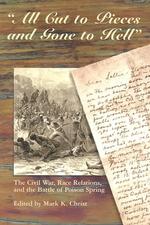 All Cut to Pieces and Gone to Hell : The Civil War, Race Relations, and the Battle of Poison Spring