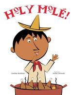 Holy Mole : A Folktale from Mexico