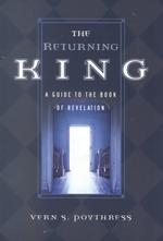 The Returning King : A Guide to the Book of Revelation