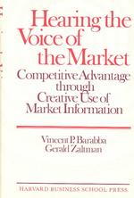 Hearing the Voice of the Market : Competitive Advantage through Creative Use of Market Information