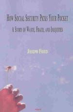 How Social Security Picks Your Pocket : A Story of Waste, Fraud, and Inequities