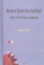 How Social Security Picks Your Pocket : A Story of Waste, Fraud, and Inequities