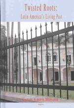 Twisted Roots : Latin America's Living Past