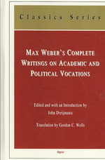 Max Weber's Complete Writings on Academic and Political Vocations (Classics)