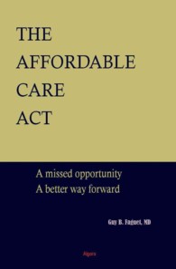 The Affordable Care Act : A Missed Opportunity, a Better Way Forward