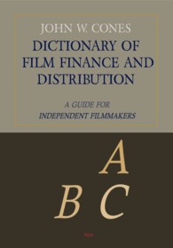 Dictionary of Film Finance and Distribution : A Guide for Independent Filmmakers