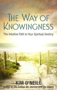 The Way of Knowingness : The Intuitive Path to Your Spiritual Destiny