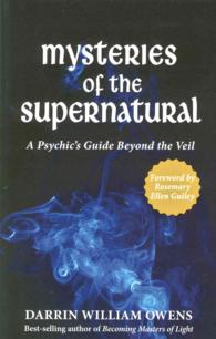 Mysteries of the Supernatural : A Psychic's Guide Beyond the Veil