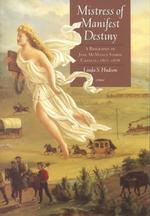 Mistress of Manifest Destiny : A Biography of Jane Mcmanus Storm Cazneau, 1807-1878