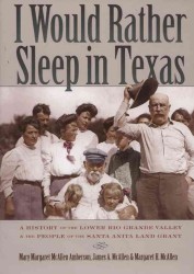 I Would Rather Sleep in Texas : A History of the Lower Rio Grande Valley and the People of the Santa Anita Land Grant