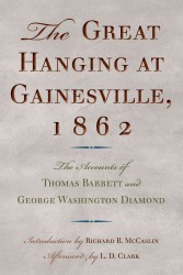The Great Hanging at Gainesville, 1862 : The Accounts of Thomas Barrett and George Washington Diamond