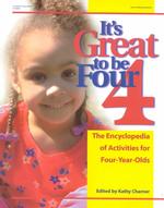 It's Great to Be Four : The Encyclopedia of Activities for Four-Year-Olds (It's Great to Be)